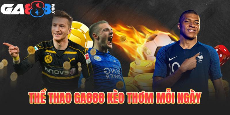 Thể thao GA888 kèo thơm mỗi ngày