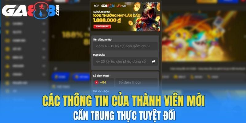 Các thông tin của thành viên mới cần trung thực tuyệt đối