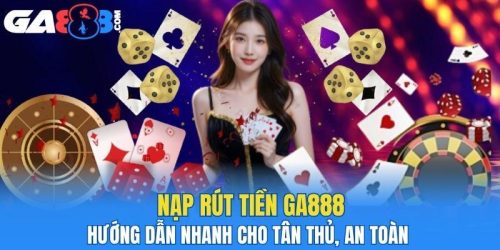 nạp rút tiền ga888